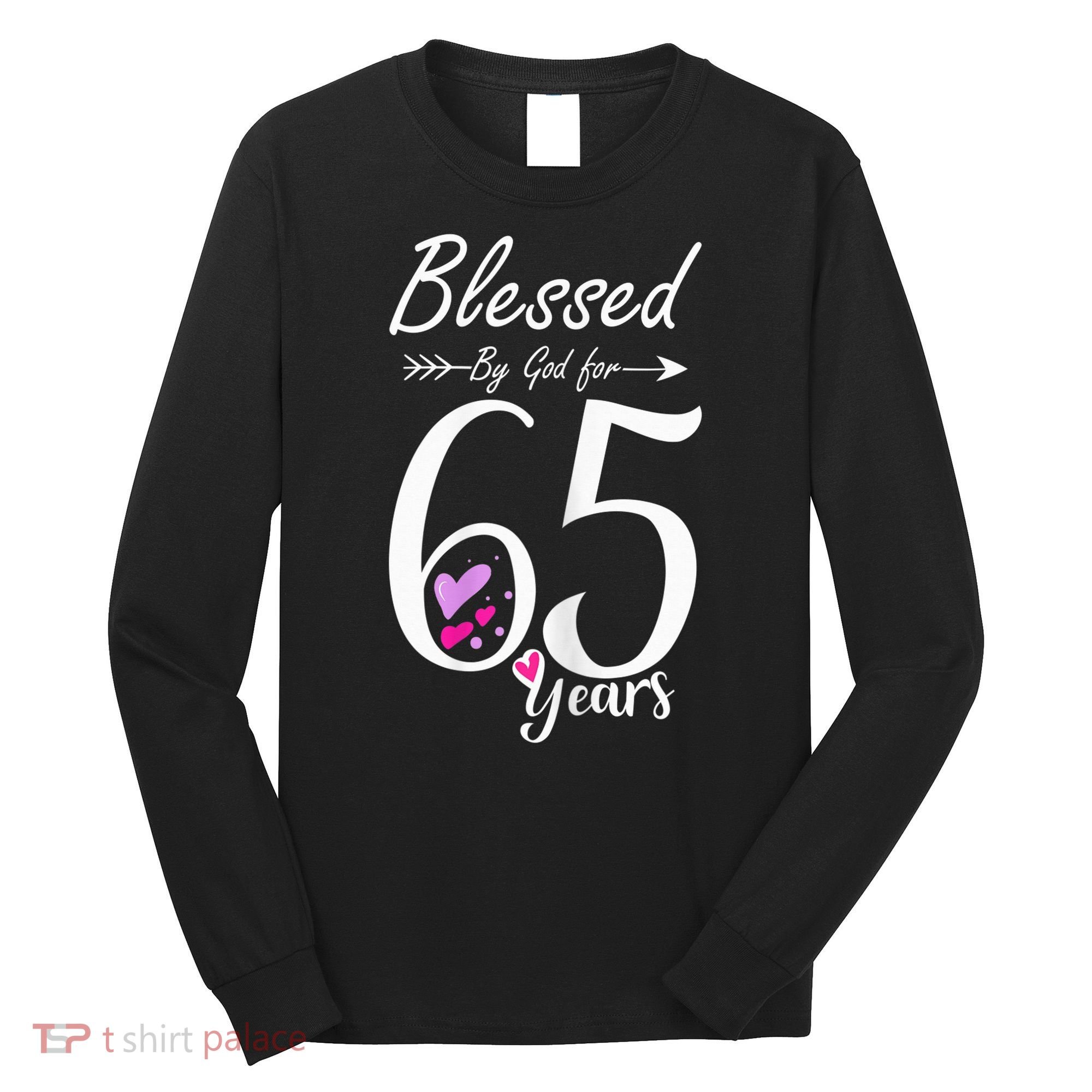 Wo 65th Birthday Tee Gift and Blessed for 65 Years Birthday Long Sleeve Shirt