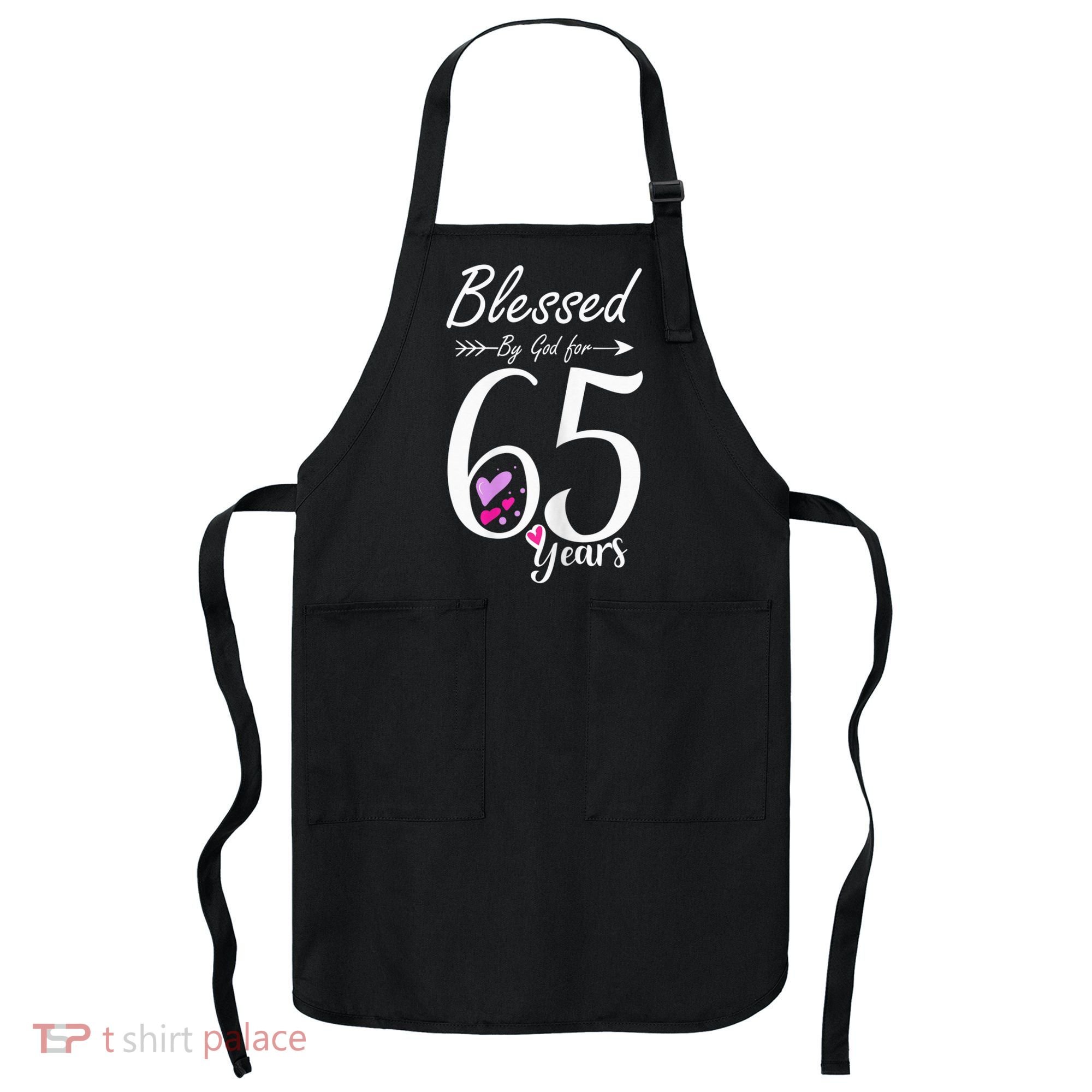 Wo 65th Birthday Tee Gift and Blessed for 65 Years Birthday Apron