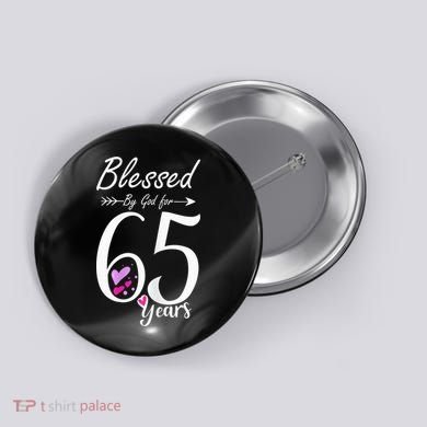 Wo 65th Birthday Tee Gift and Blessed for 65 Years Birthday Button