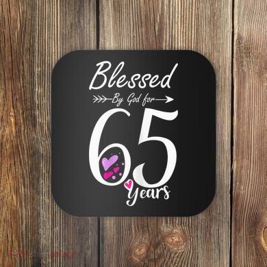 Wo 65th Birthday Tee Gift and Blessed for 65 Years Birthday Coaster