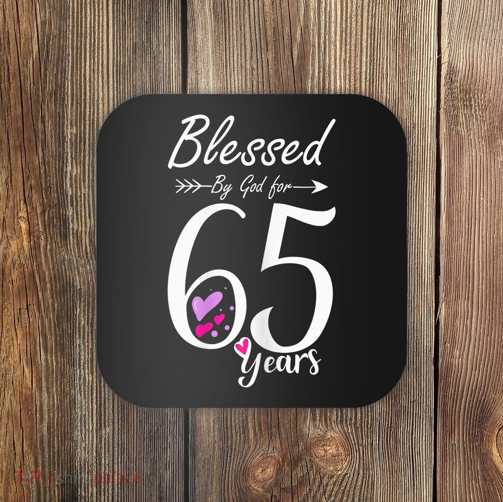 Wo 65th Birthday Tee Gift and Blessed for 65 Years Birthday Coaster