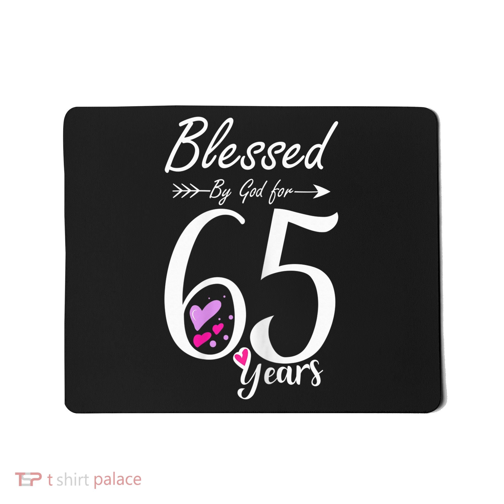 Wo 65th Birthday Tee Gift and Blessed for 65 Years Birthday Mousepad