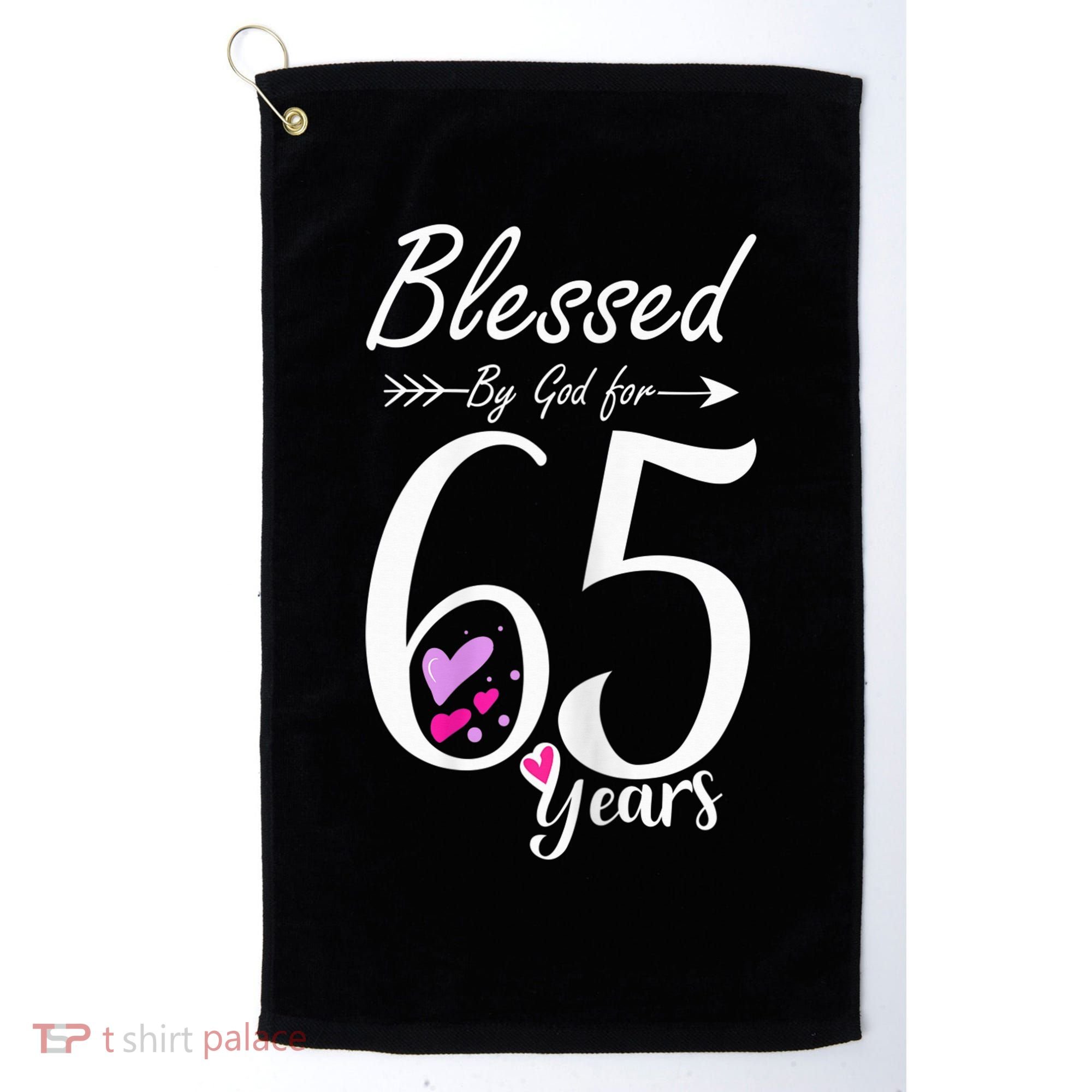 Wo 65th Birthday Tee Gift and Blessed for 65 Years Birthday Golf Towel
