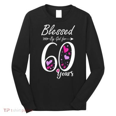 WoM.e.ns 60th Birthday Tee Gift and Blessed for 60 Years Birthday Long Sleeve Shirt
