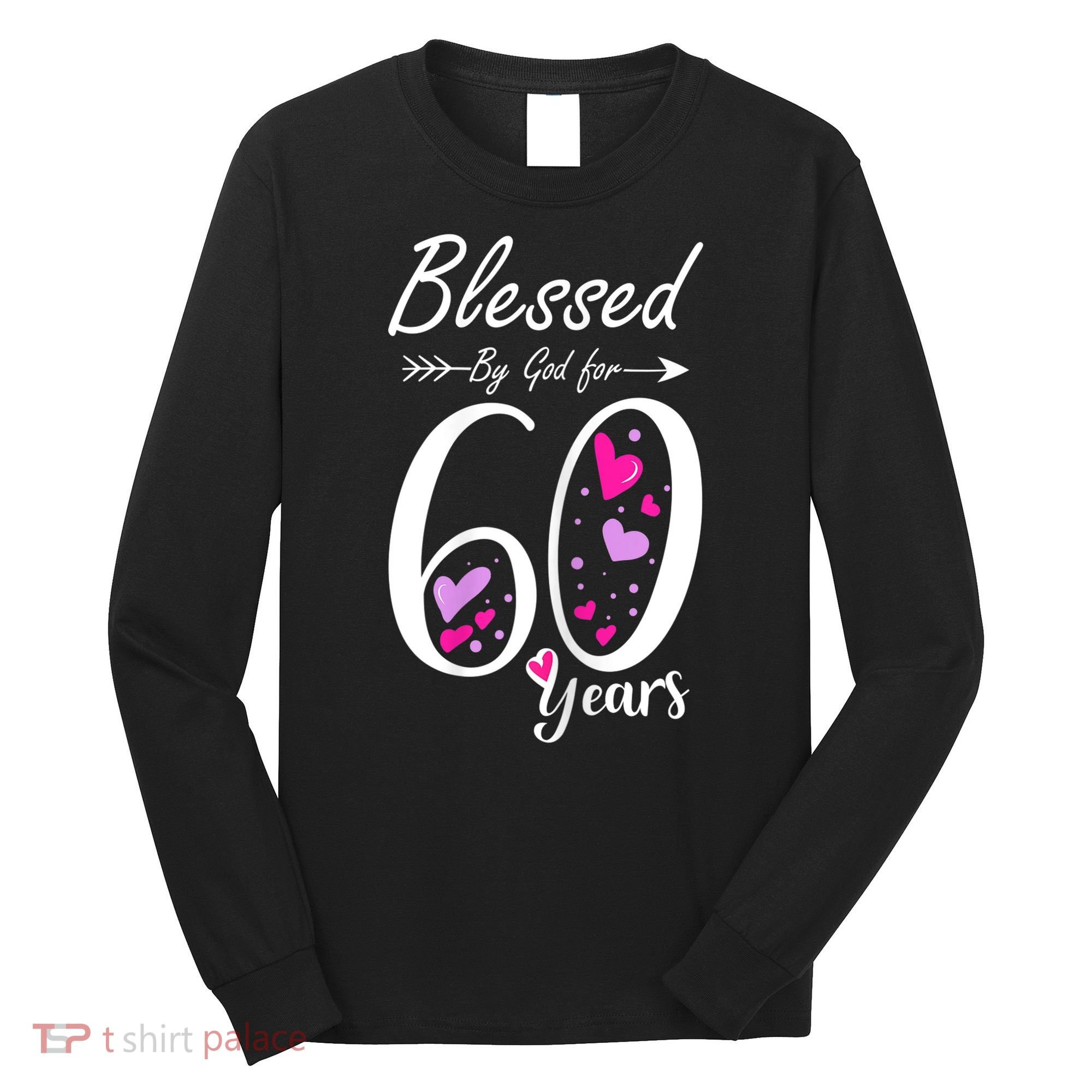 WoM.e.ns 60th Birthday Tee Gift and Blessed for 60 Years Birthday Long Sleeve Shirt