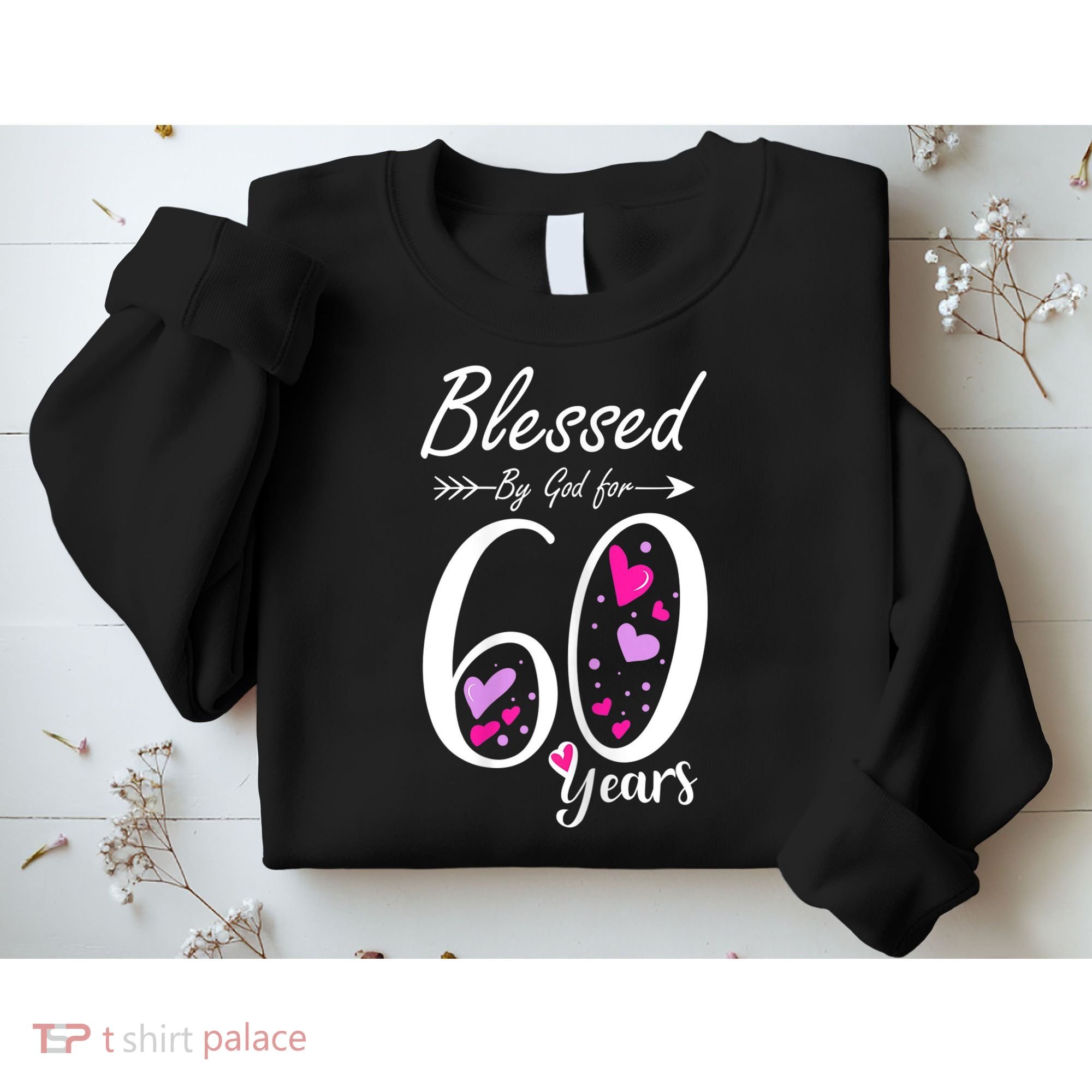 WoM.e.ns 60th Birthday Tee Gift and Blessed for 60 Years Birthday Sweatshirt