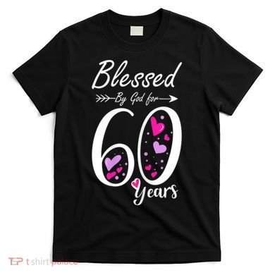 WoM.e.ns 60th Birthday Tee Gift and Blessed for 60 Years Birthday T-Shirt
