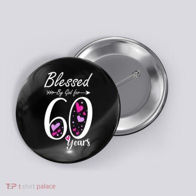 WoM.e.ns 60th Birthday Tee Gift and Blessed for 60 Years Birthday Button
