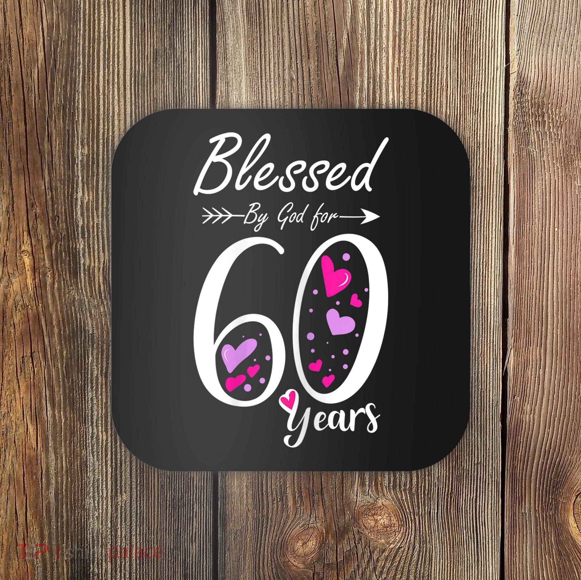 WoM.e.ns 60th Birthday Tee Gift and Blessed for 60 Years Birthday Coaster