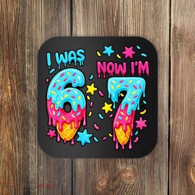  Was 6 Now I'm 7th Birthday Ice Cream Drip 6-7 Meme Coaster