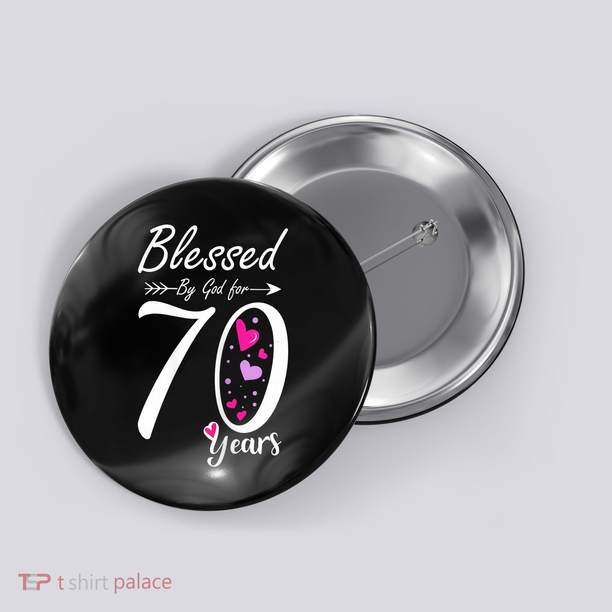 Wo 70th Birthday Tee Gift and Blessed for 70 Years Birthday Button