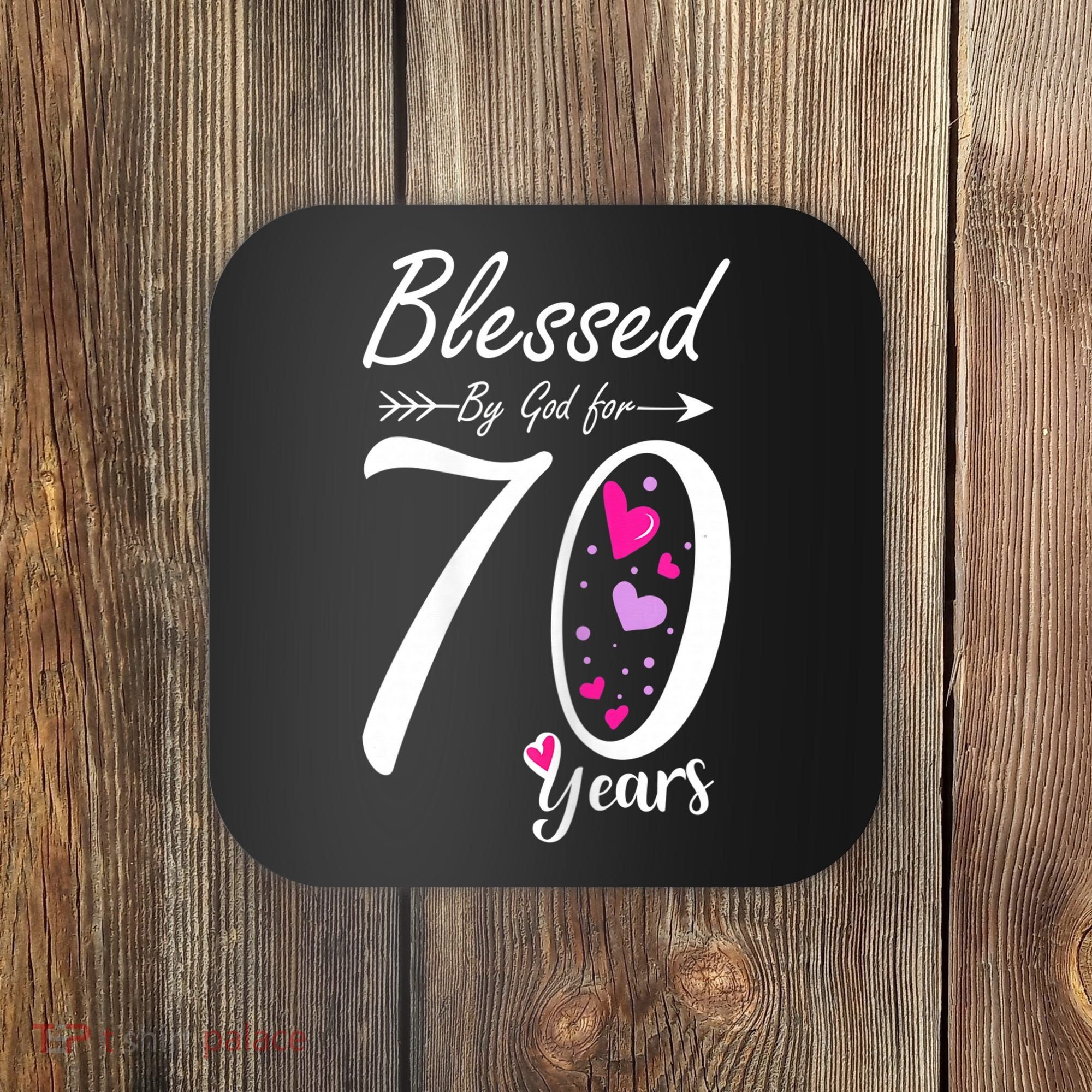 Wo 70th Birthday Tee Gift and Blessed for 70 Years Birthday Coaster