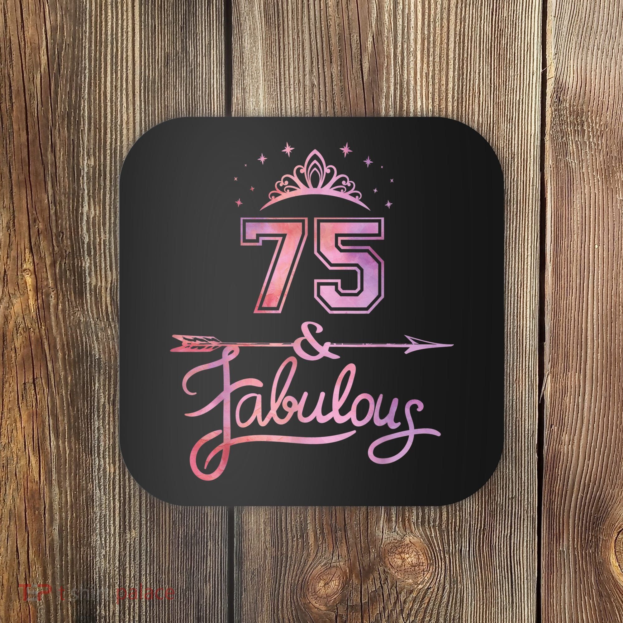 Wo 75 Years Old And Fabulous Happy 75th Birthday Present Coaster