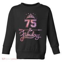 Wo 75 Years Old And Fabulous Happy 75th Birthday Present Toddler Sweatshirt thumb 0