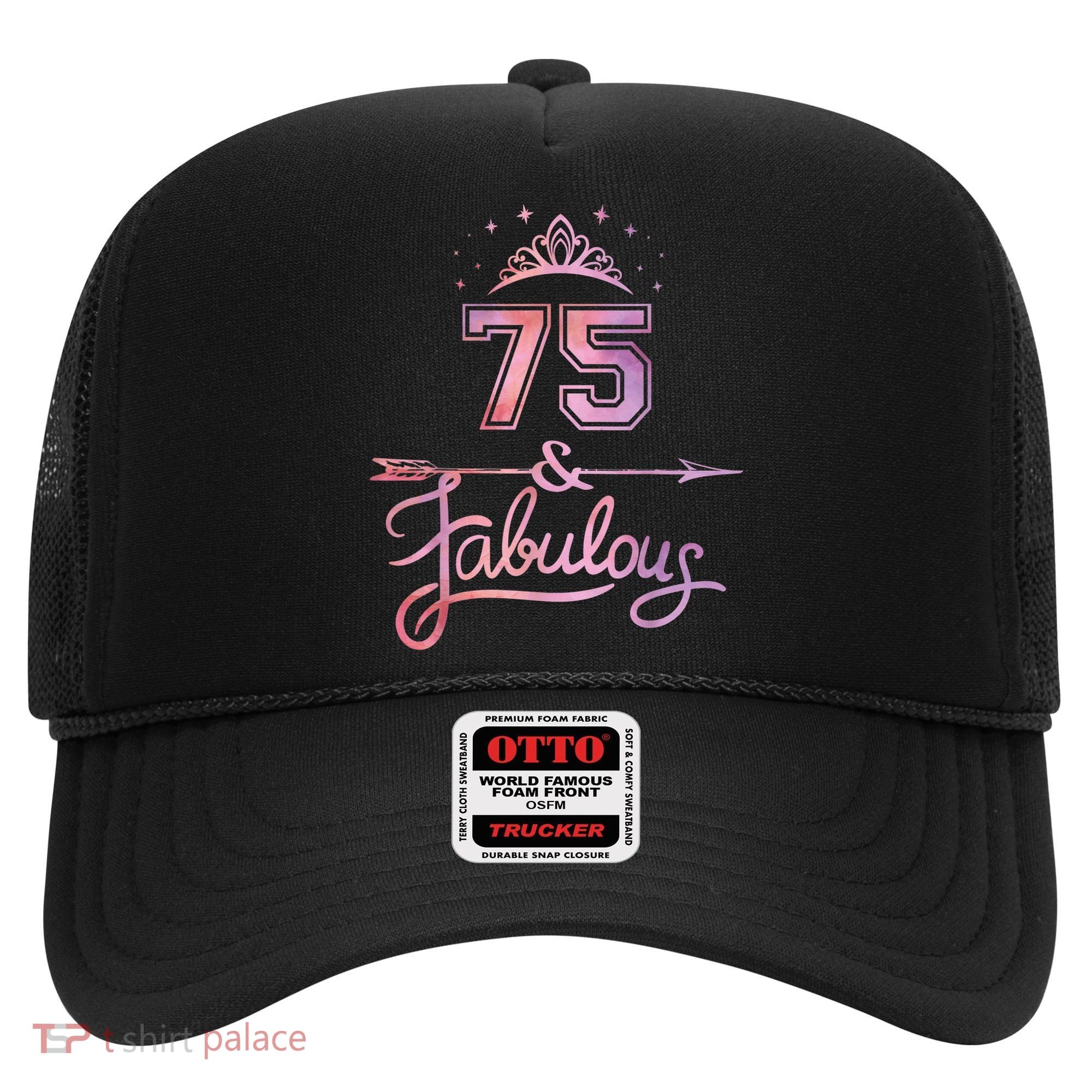 Wo 75 Years Old And Fabulous Happy 75th Birthday Present Hat