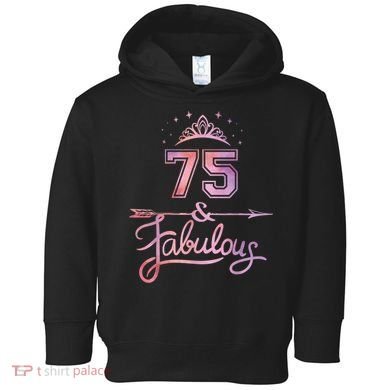 Wo 75 Years Old And Fabulous Happy 75th Birthday Present Toddler Hoodie