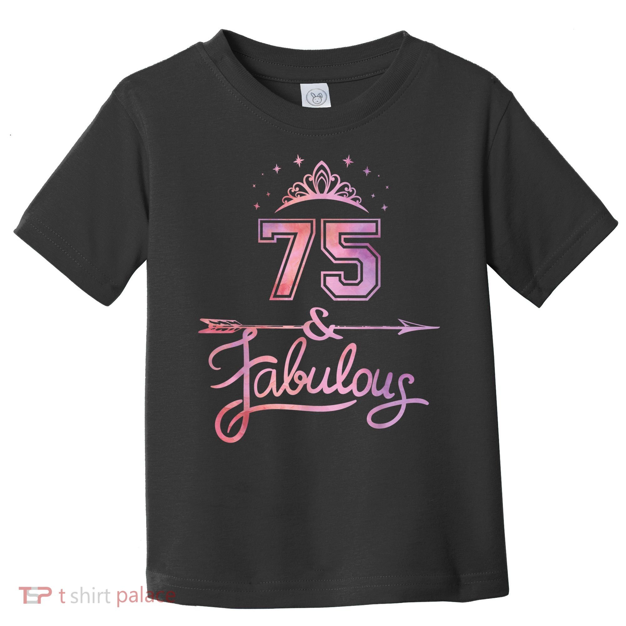 Wo 75 Years Old And Fabulous Happy 75th Birthday Present Toddler T-Shirt
