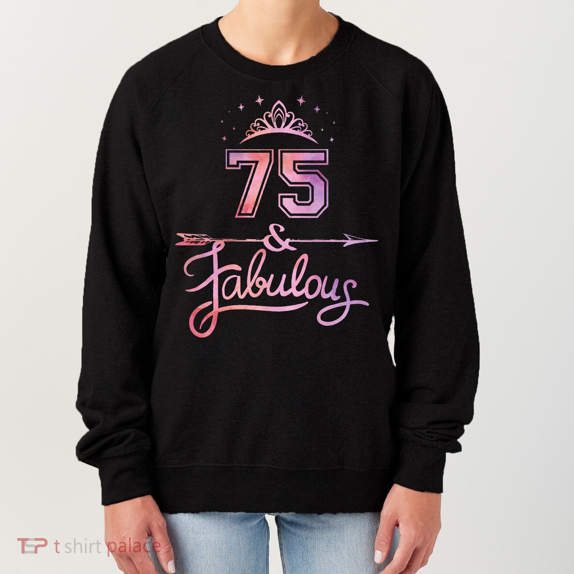 Women 75 Years Old And Fabulous Happy 75th Birthday Women's Sweatshirt