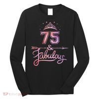 Women 75 Years Old And Fabulous Happy 75th Birthday Long Sleeve Shirt thumb 0