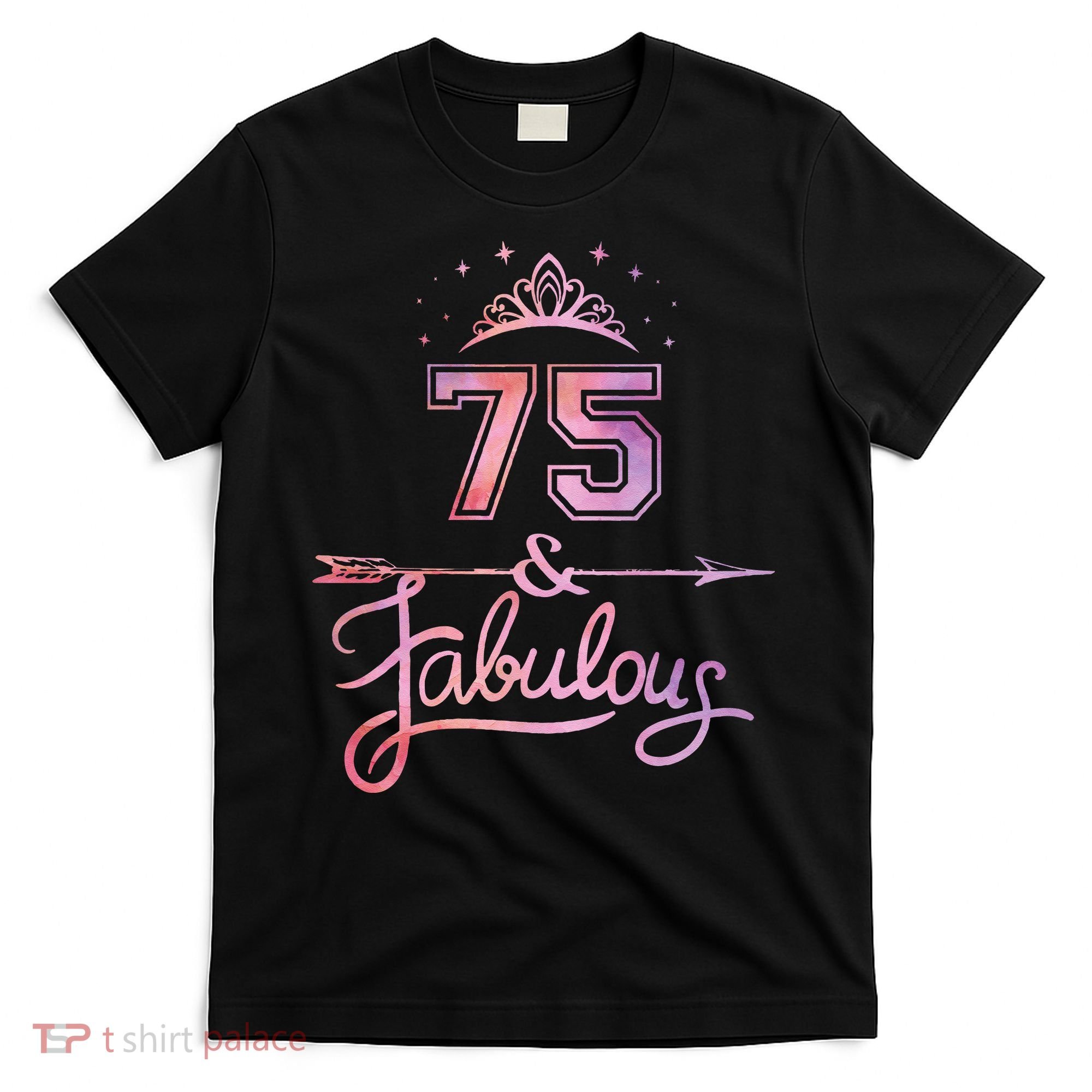 Women 75 Years Old And Fabulous Happy 75th Birthday T-Shirt