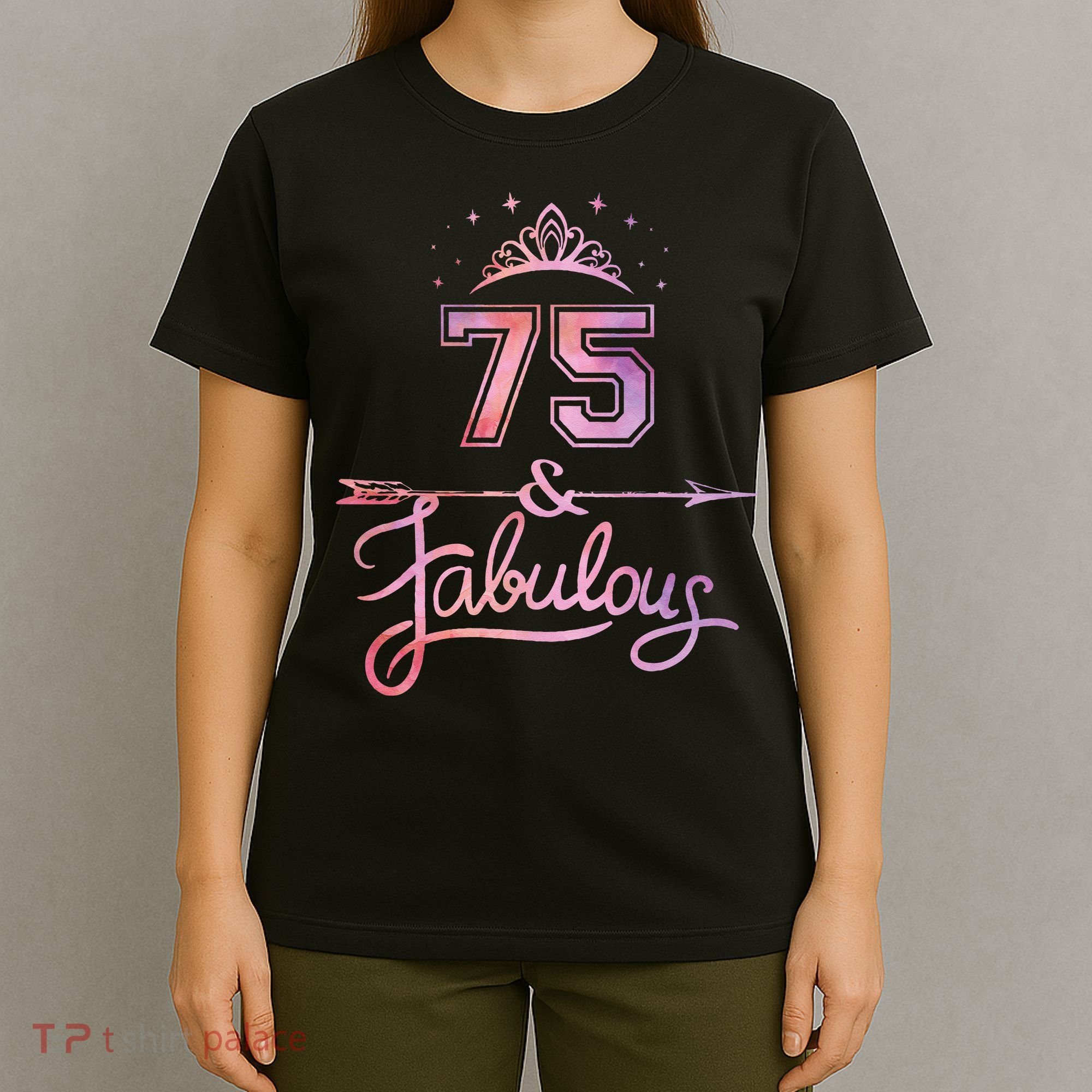 Women 75 Years Old And Fabulous Happy 75th Birthday T-Shirt