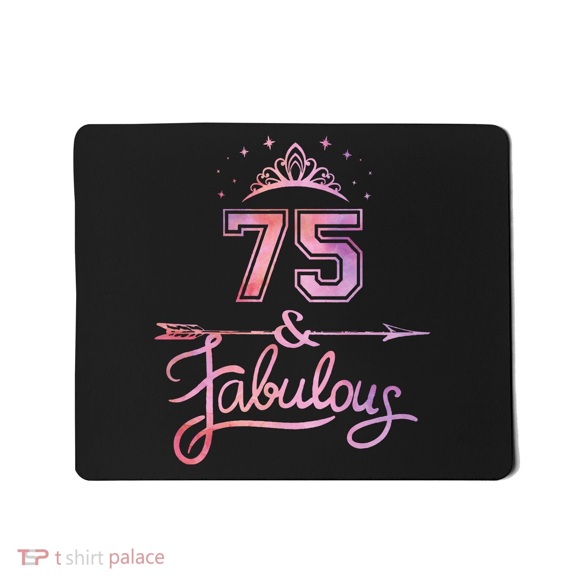 Women 75 Years Old And Fabulous Happy 75th Birthday Mousepad