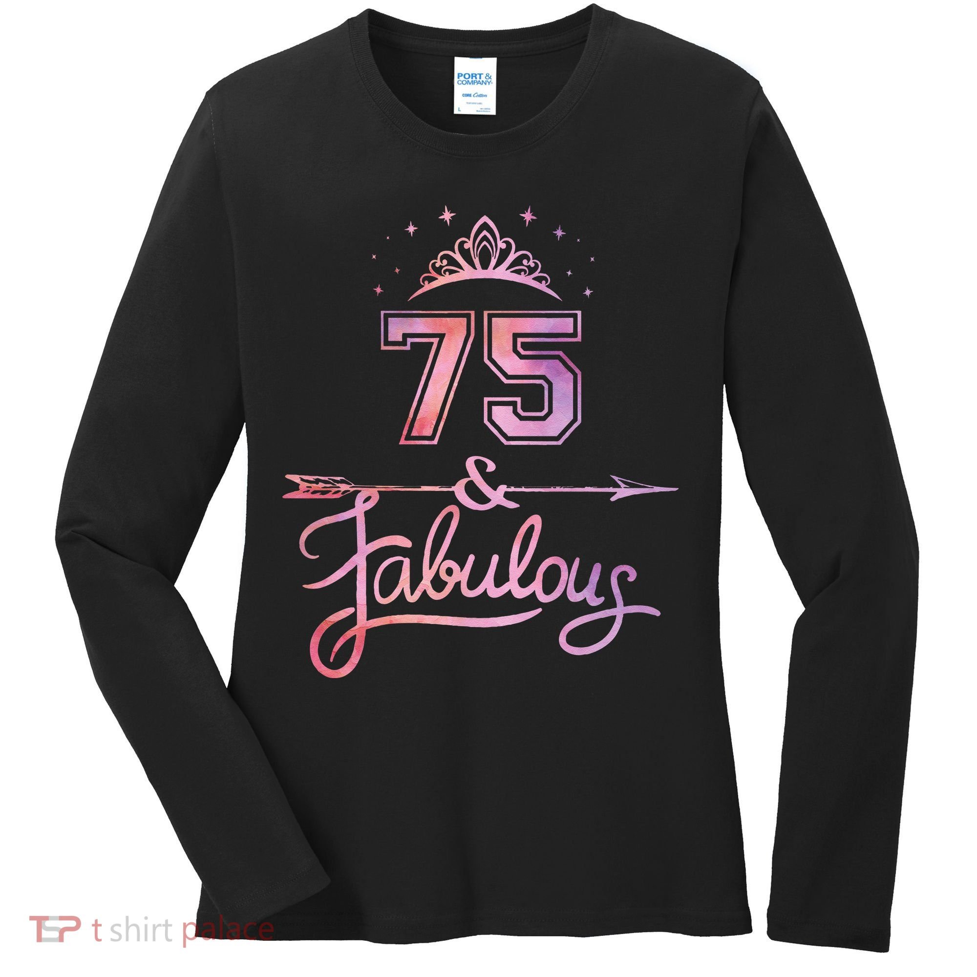 Women 75 Years Old And Fabulous Happy 75th Birthday Women's Long Sleeve Shirt