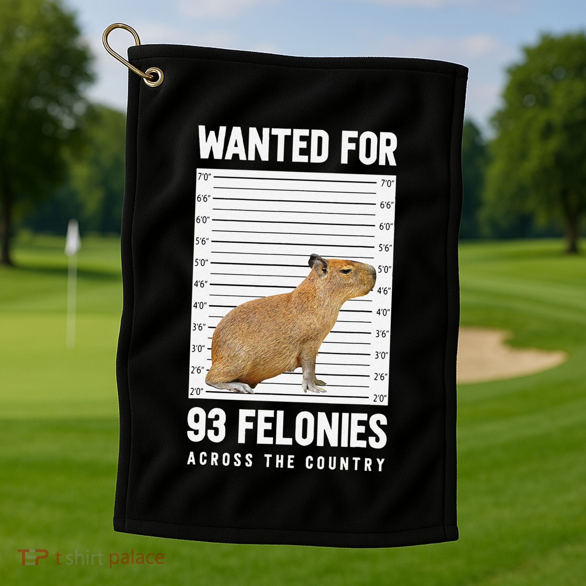 Wanted 93 Felonies Capybara Mugshots Rodent Owners Golf Towel