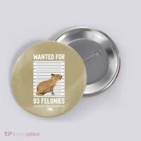 Wanted 93 Felonies Capybara Mugshots Rodent Owners Button thumb 0