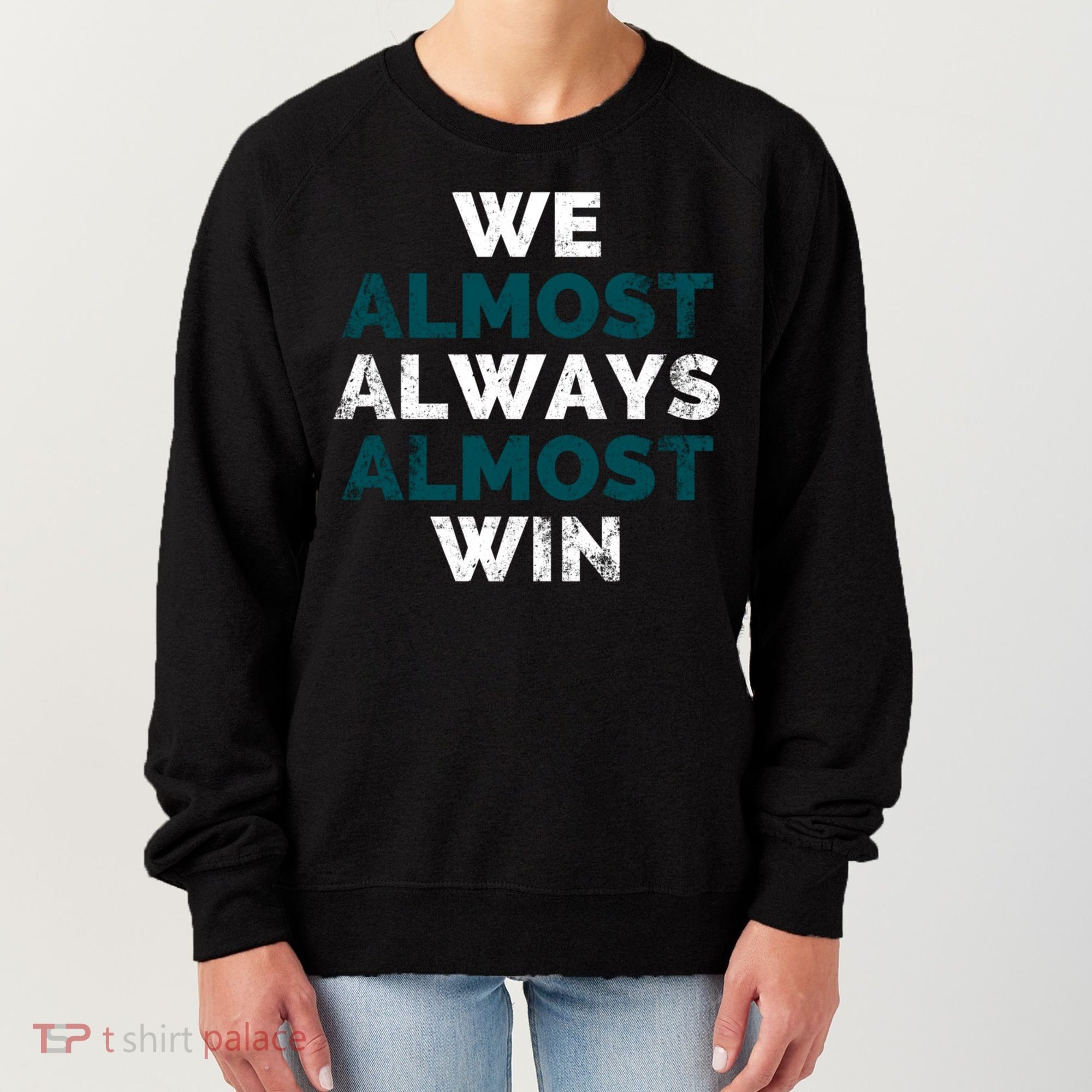 We Almost Always Almost Win Sunday Football Women's Sweatshirt