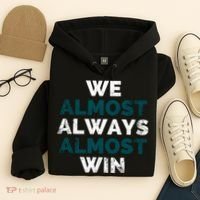 We Almost Always Almost Win Sunday Football Hoodie thumb 4