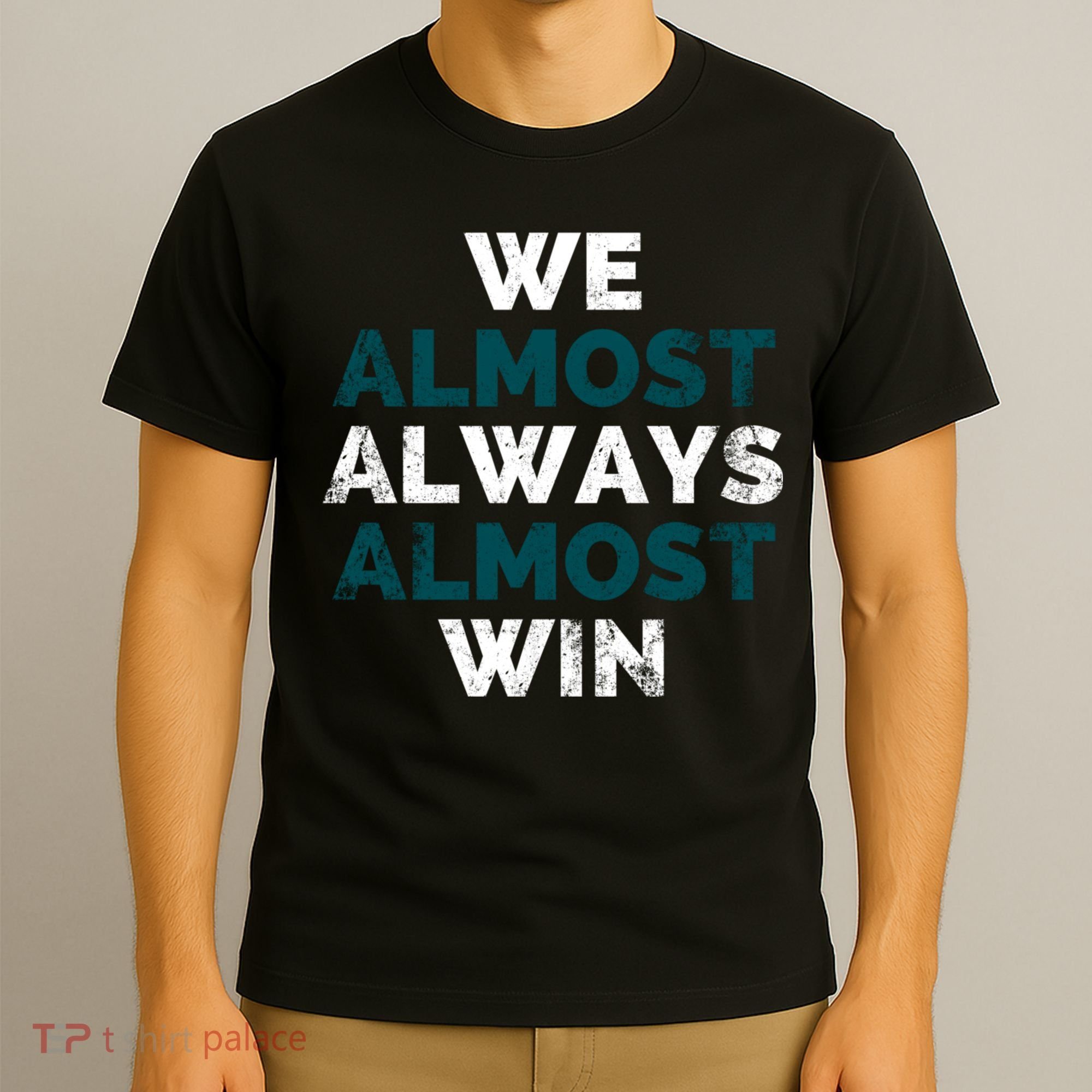 We Almost Always Almost Win Sunday Football T-Shirt