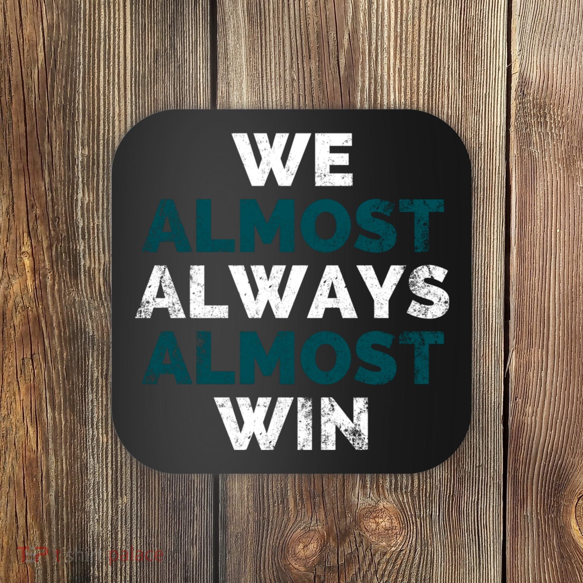We Almost Always Almost Win Sunday Football Coaster