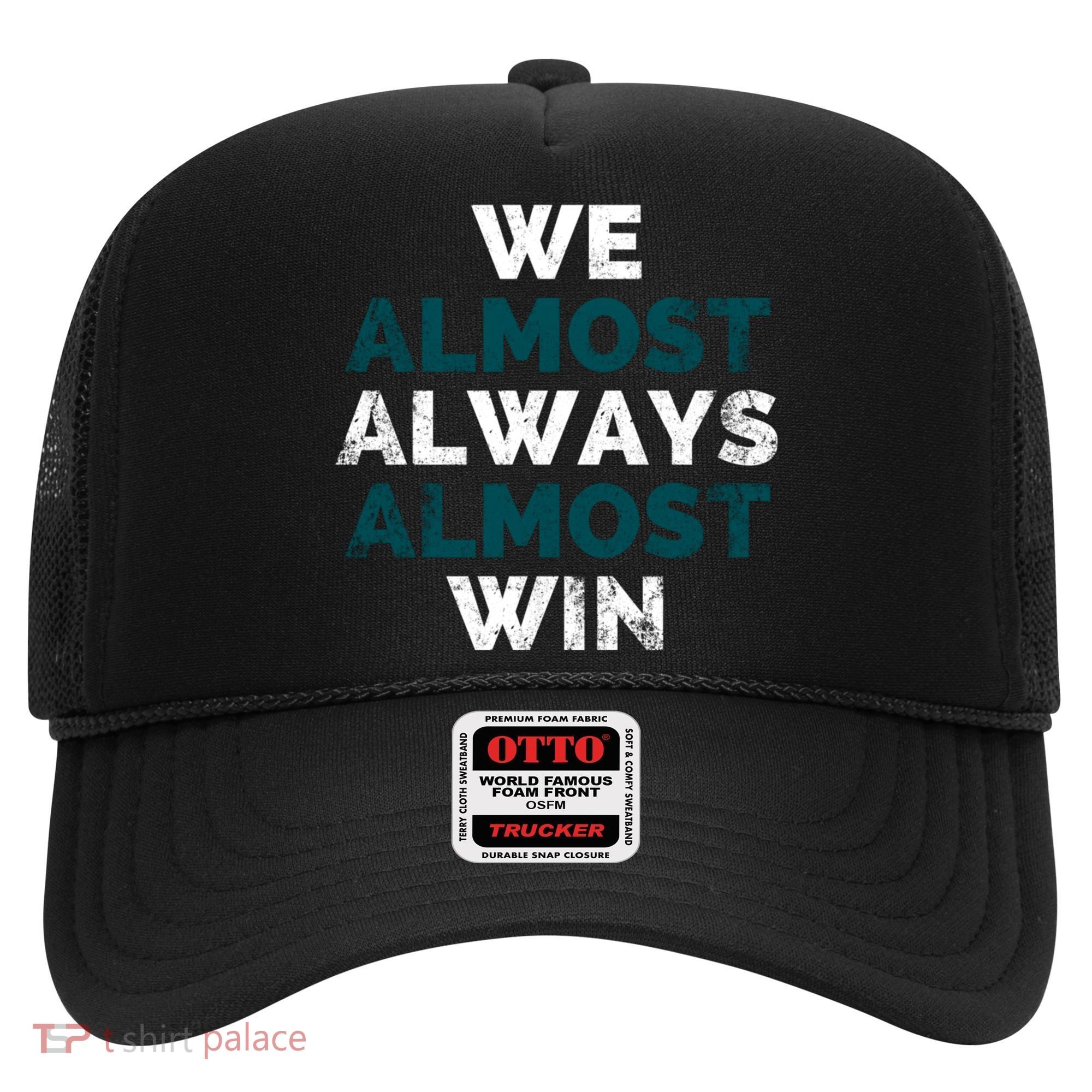 We Almost Always Almost Win Sunday Football Hat