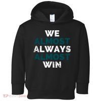 We Almost Always Almost Win Sunday Football Toddler Hoodie thumb 0