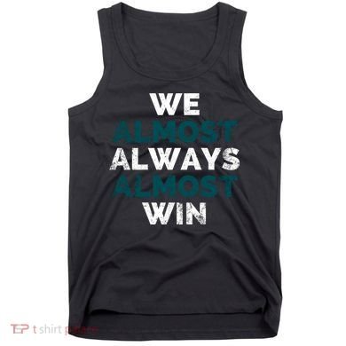 We Almost Always Almost Win Sunday Football Tank Top