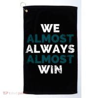 We Almost Always Almost Win Sunday Football Golf Towel thumb 0