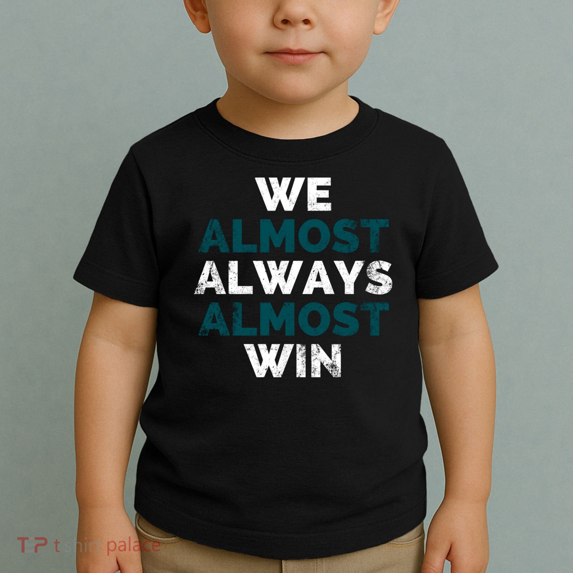 We Almost Always Almost Win Sunday Football Toddler T-Shirt