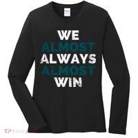 We Almost Always Almost Win Sunday Football Women's Long Sleeve Shirt thumb 0
