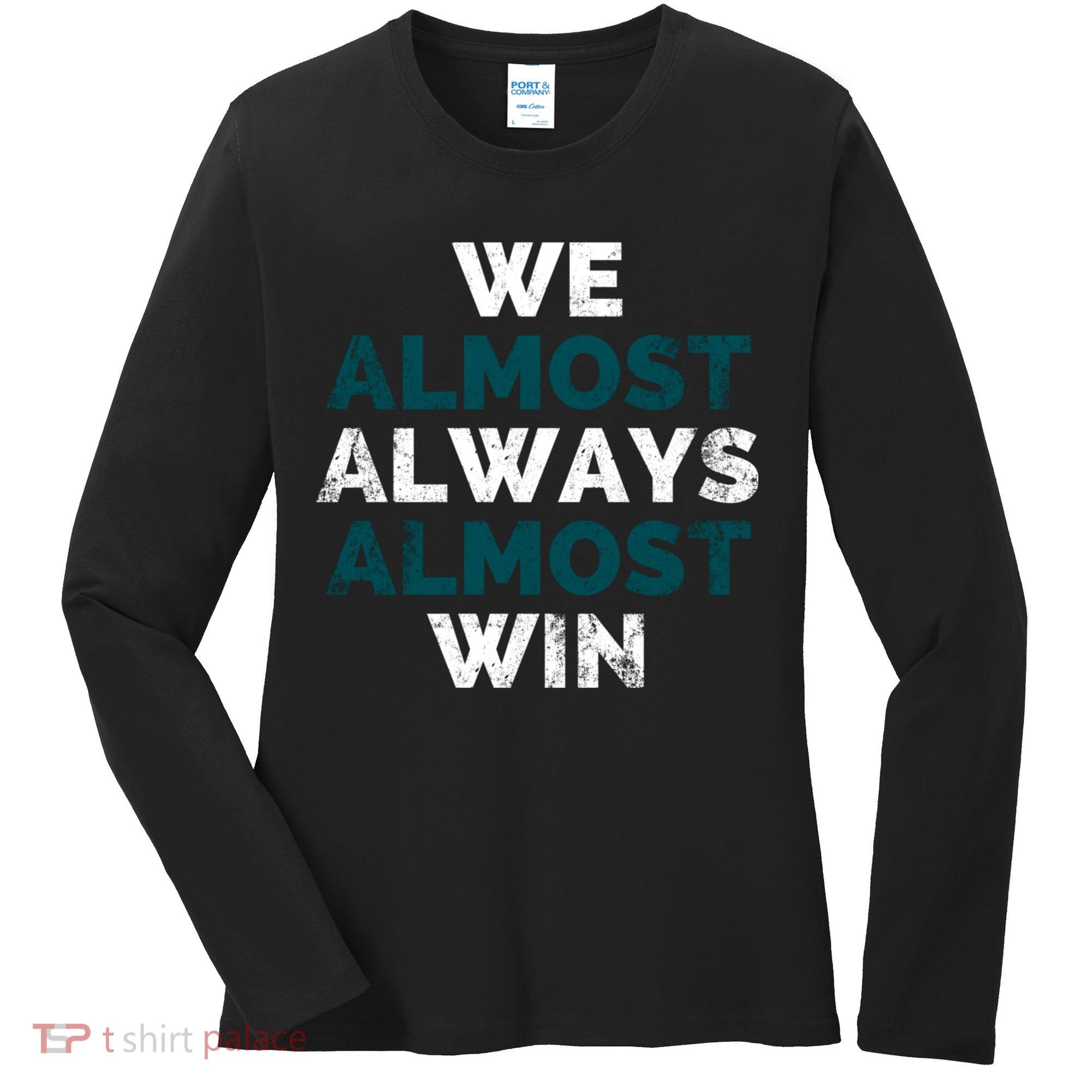 We Almost Always Almost Win Sunday Football Women's Long Sleeve Shirt