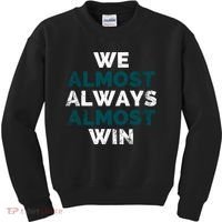 We Almost Always Almost Win Sunday Football Kids Sweatshirt thumb 0