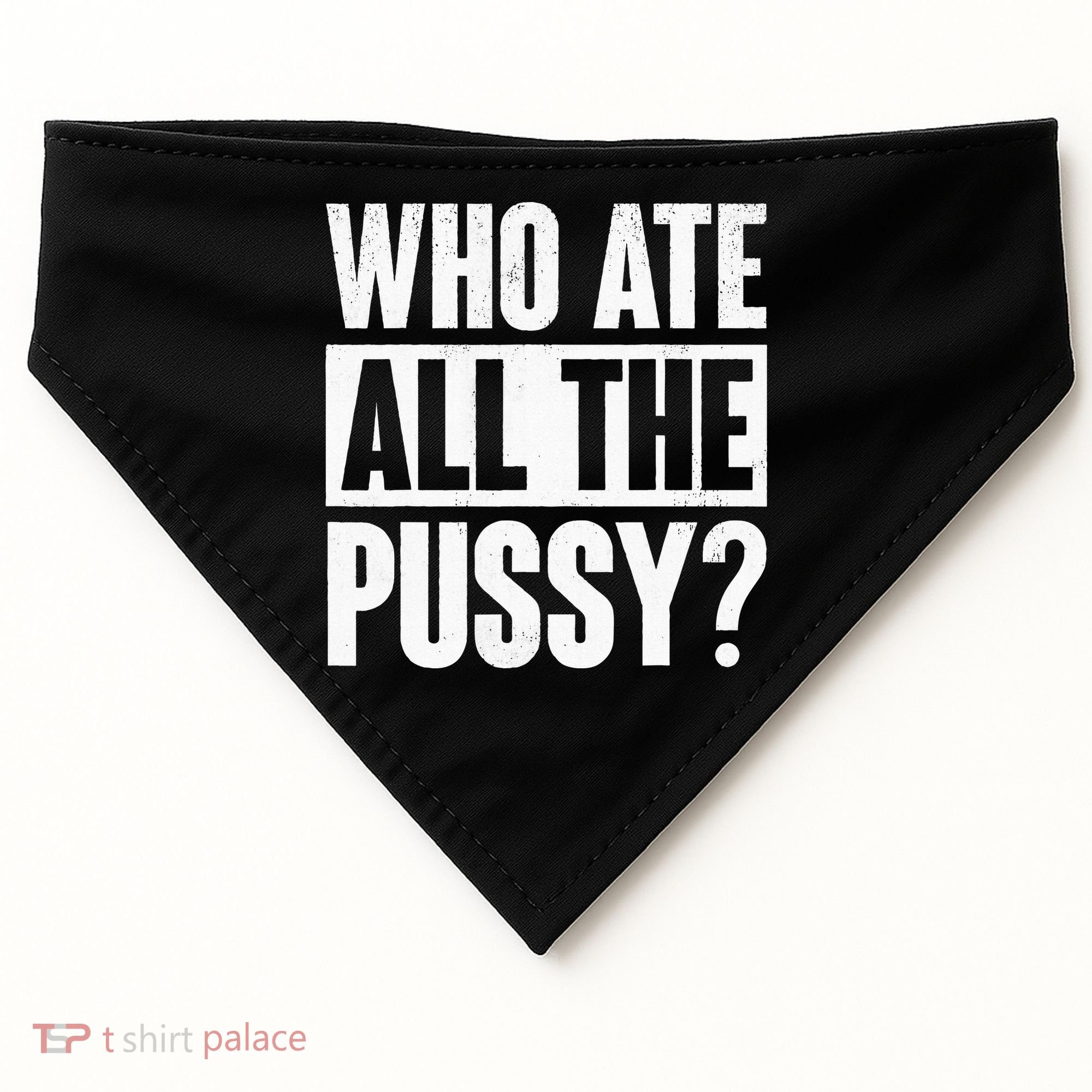 Who Ate All The Pussy Funny Saying USA-Made Doggie Bandana