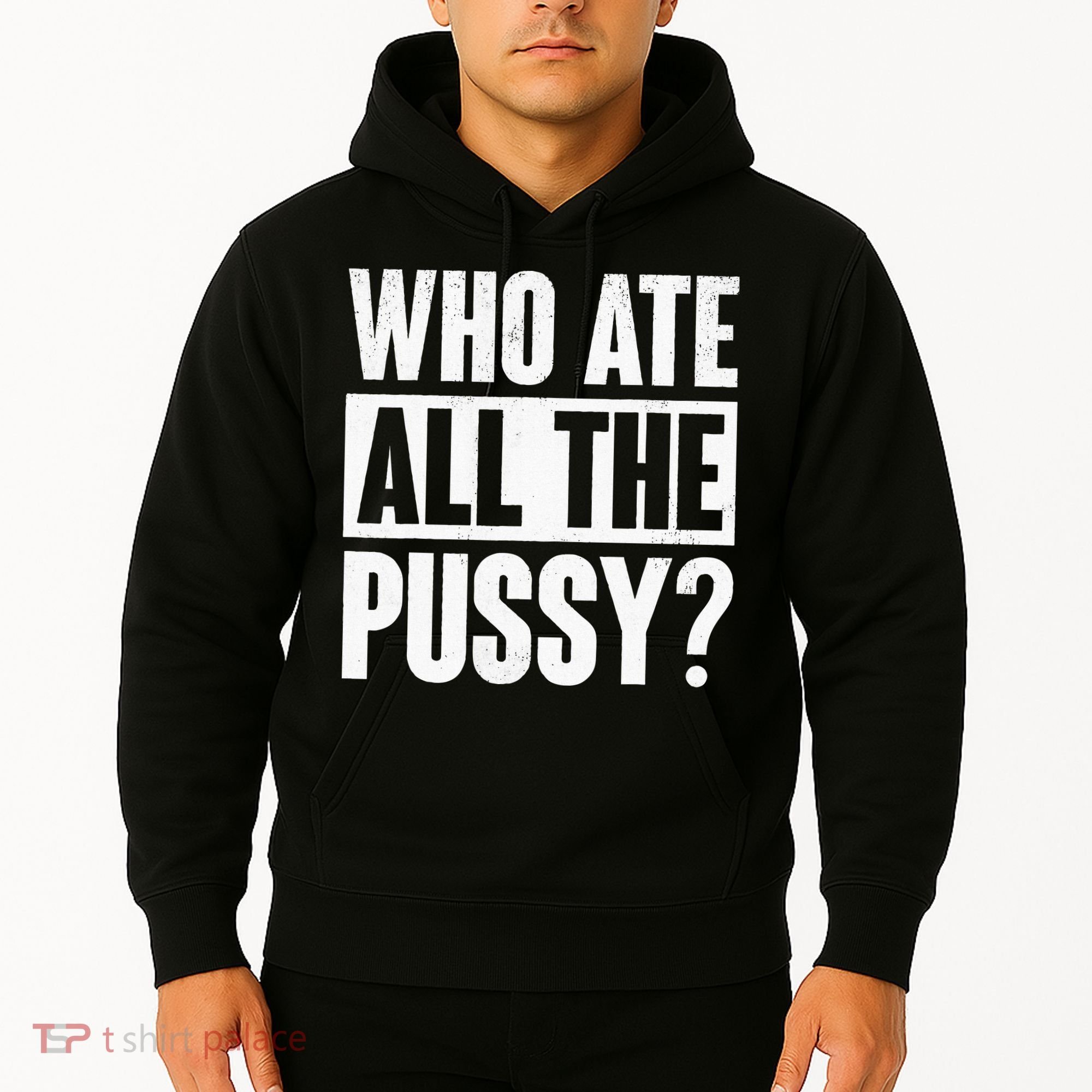 Who Ate All The Pussy Funny Saying Hoodie