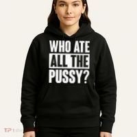 Who Ate All The Pussy Funny Saying Hoodie thumb 5
