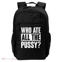 Who Ate All The Pussy Funny Saying Backpack thumb 0
