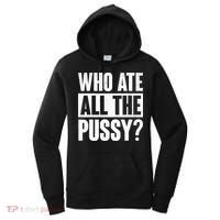 Who Ate All The Pussy Funny Saying Women's Hoodie thumb 0