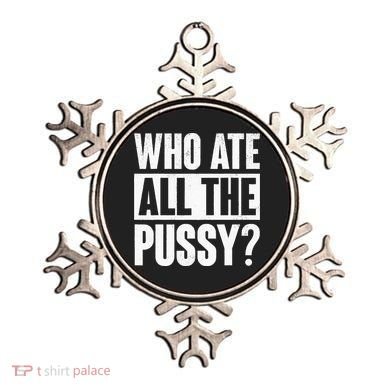 Who Ate All The Pussy Funny Saying Ornament