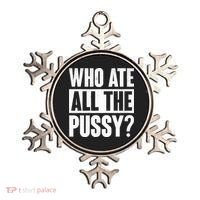 Who Ate All The Pussy Funny Saying Ornament thumb 0