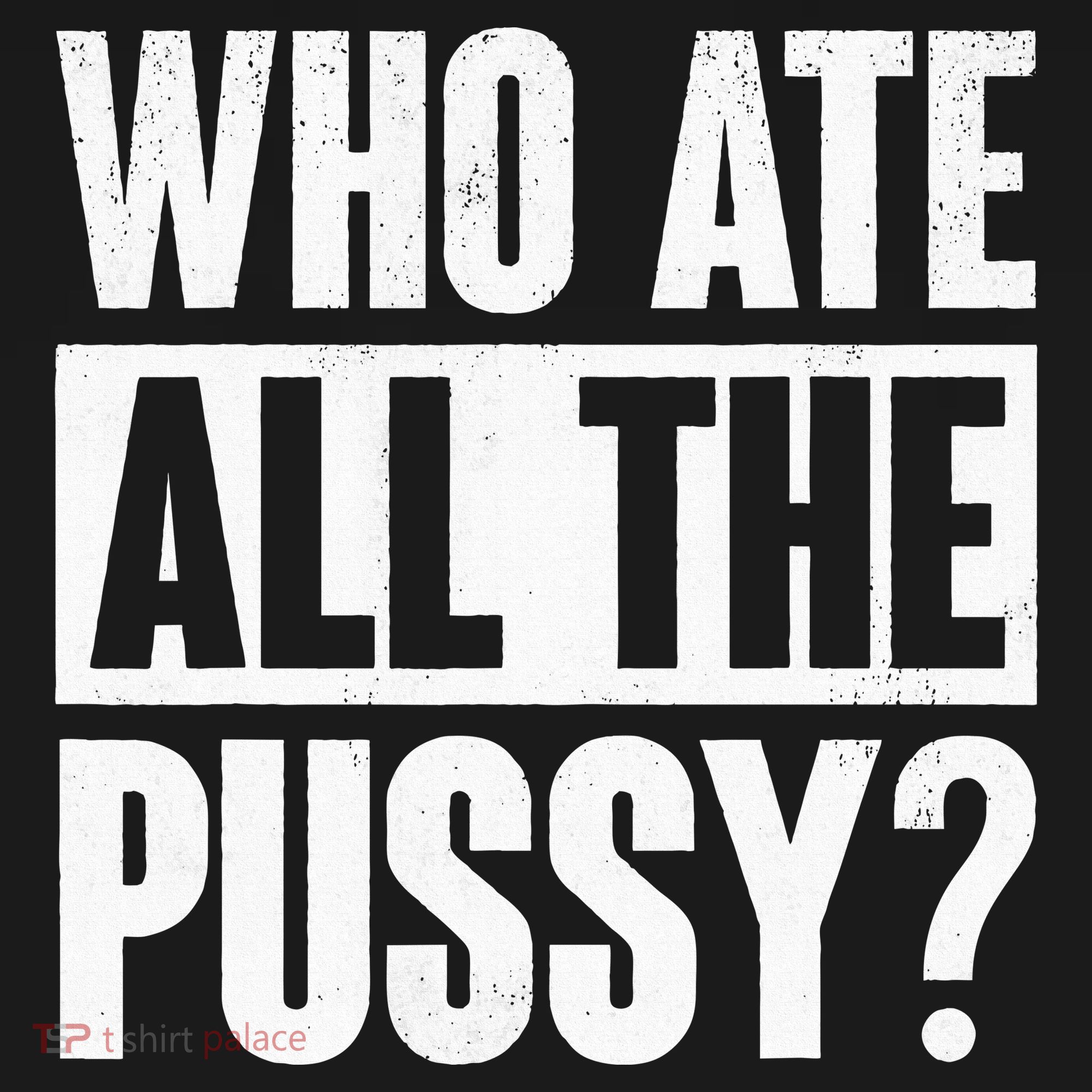 Who Ate All The Pussy Funny Saying Women's Tank Top