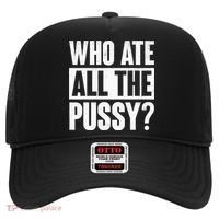 Who Ate All The Pussy Funny Saying Hat thumb 0